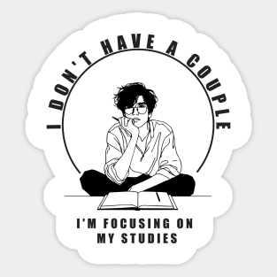 I don't have a couple, I'm focusing on my studies Sticker